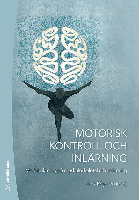 Omslag: Motorisk kontroll och inlärning - Med inriktning på muskuloskeletal rehabilitering