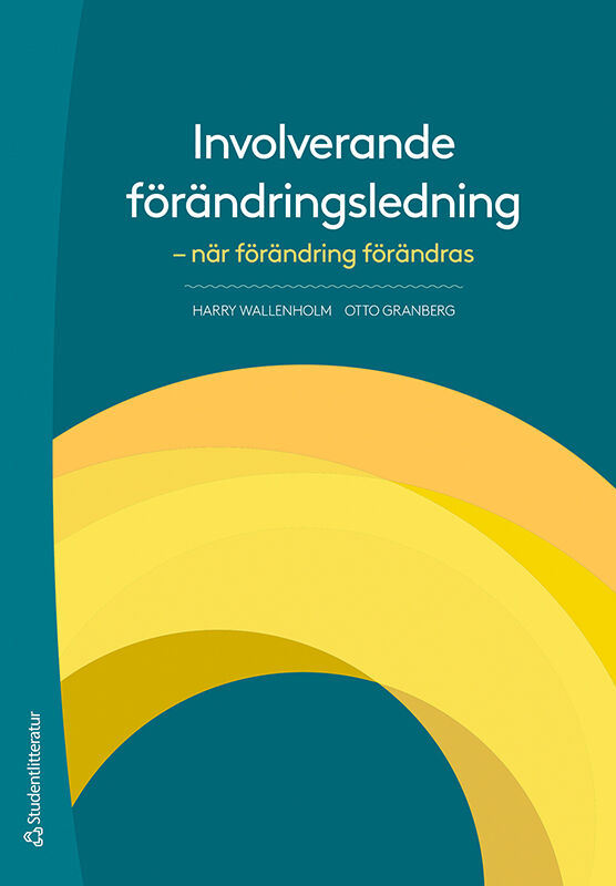 Omslag: Involverande förändringsledning : när förändring förändras