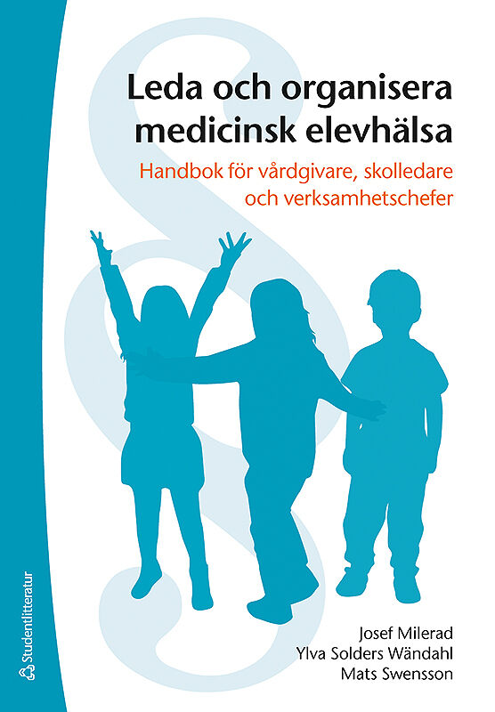 Omslag: Leda och organisera medicinsk elevhälsa - Handbok för vårdgivare, skolledare och verksamhetschefer