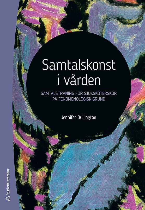 Omslag: Samtalskonst i vården : samtalsträning för sjuksköterskor på fenomenologisk grund