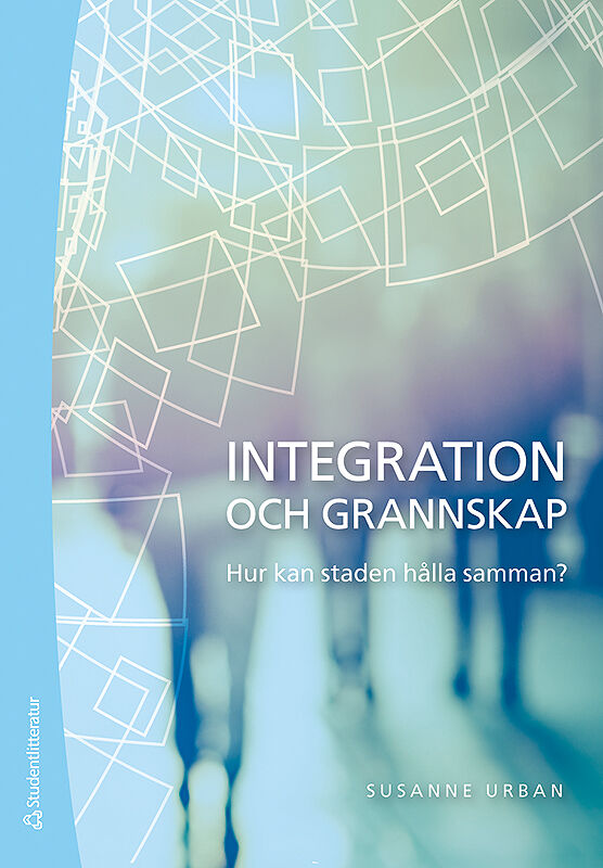 Omslag: Integration och grannskap : hur kan staden hålla samman?