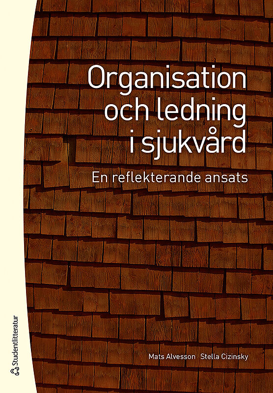 Omslag: Organisation och ledning i sjukvård : en reflekterande ansats