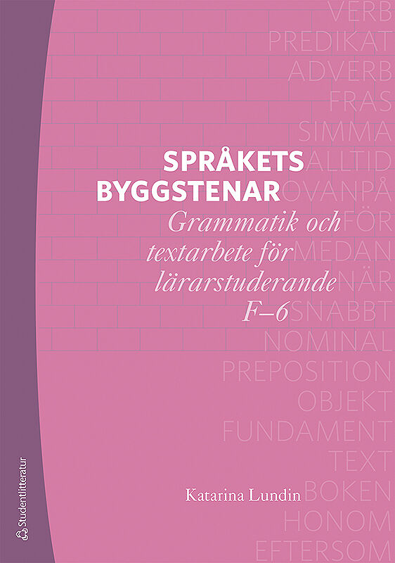 Omslag: Språkets byggstenar - Grammatik och textarbete för lärarstuderande F-6