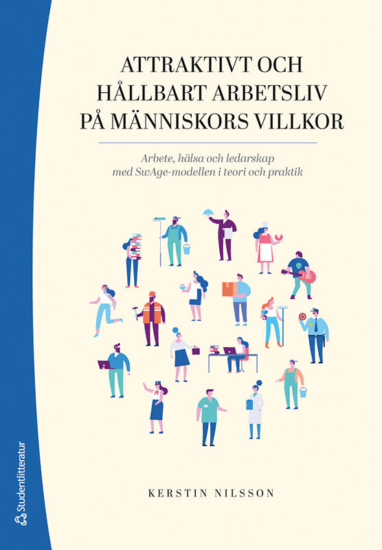 Omslag: Attraktivt och hållbart arbetsliv på människors villkor : arbete, hälsa och ledarskap med SwAge-modellen i teori och praktik