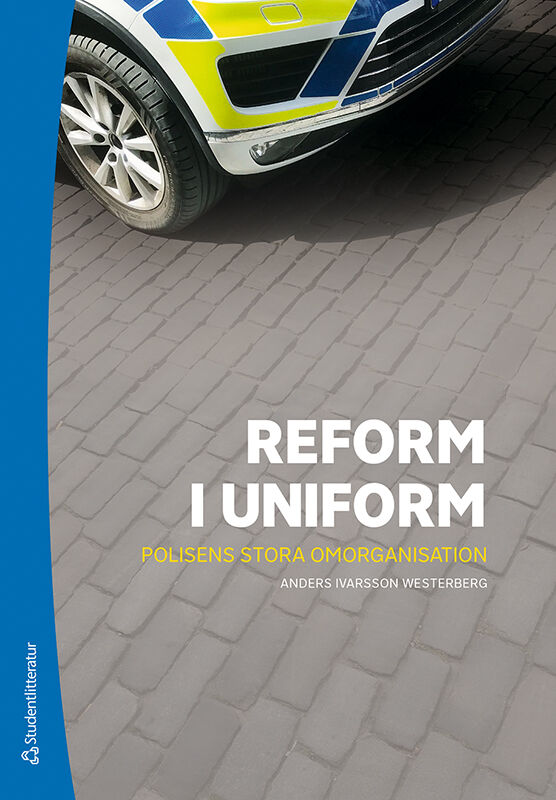 Omslag: Reform i uniform - Polisens stora omorganisation