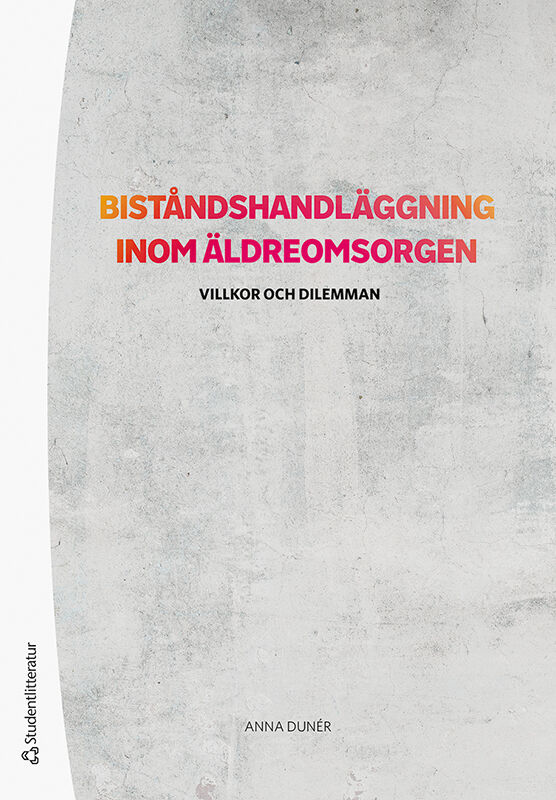 Omslag: Biståndshandläggning inom äldreomsorgen : villkor och dilemman