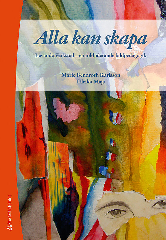 Omslag: Alla kan skapa - Levande Verkstad - en inkluderande bildpedagogik