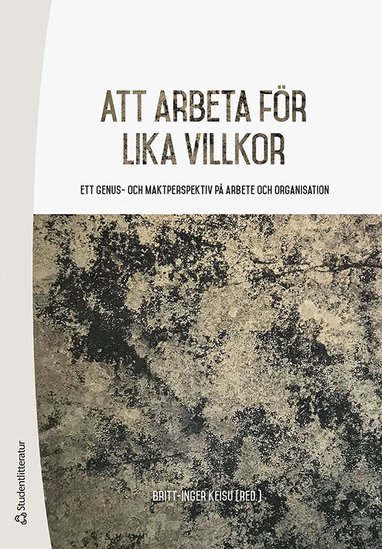 Omslag: Att arbeta för lika villkor : ett genus- och maktperspektiv på arbete och organisation