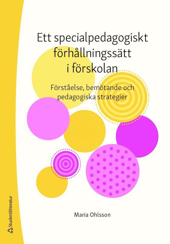Omslag: Ett specialpedagogiskt förhållningssätt i förskolan : förståelse, bemötande och pedagogiska strategier