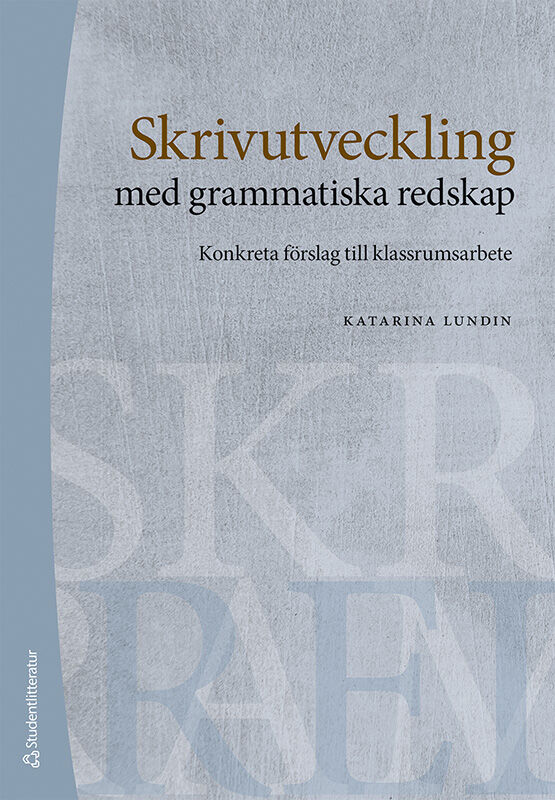 Omslag: Skrivutveckling med grammatiska redskap : konkreta förslag till klassrumsarbete