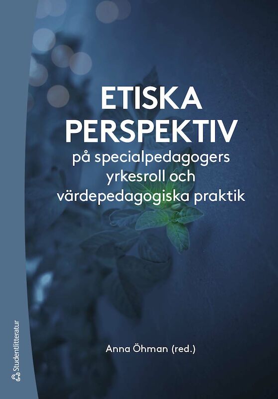 Omslag: Etiska perspektiv på specialpedagogers yrkesroll och värdepedagogiska praktik