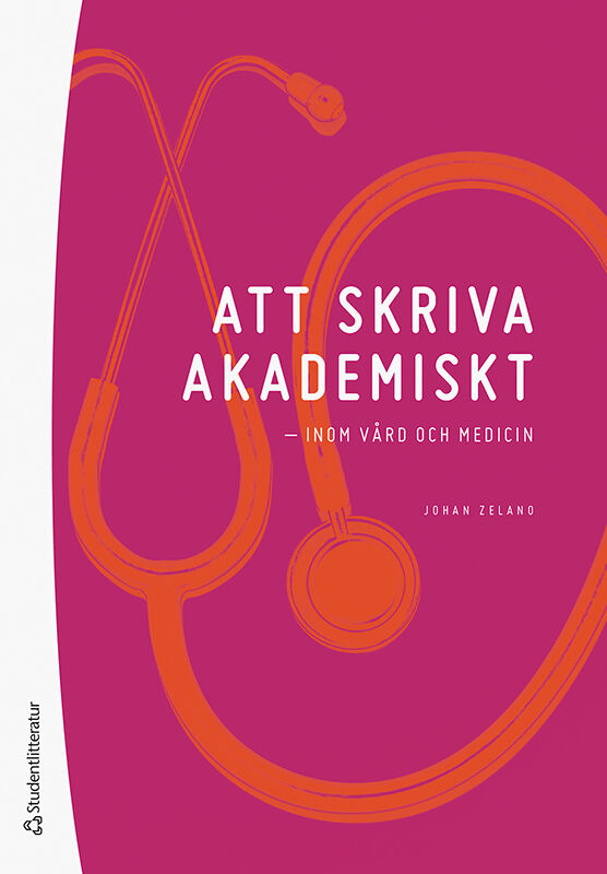 Omslag: Att skriva akademiskt : inom vård och medicin