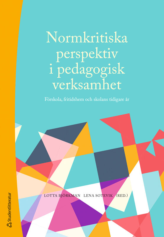 Omslag: Normkritiska perspektiv i pedagogisk verksamhet : förskola, fritidshem och skolans tidigare år