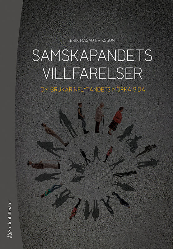 Omslag: Samskapandets villfarelser : om brukarinflytandets mörka sida