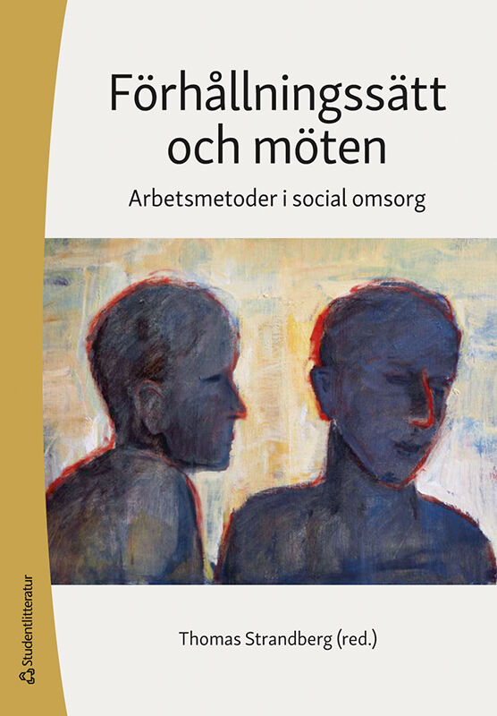 Omslag: Förhållningssätt och möten : arbetsmetoder i social omsorg