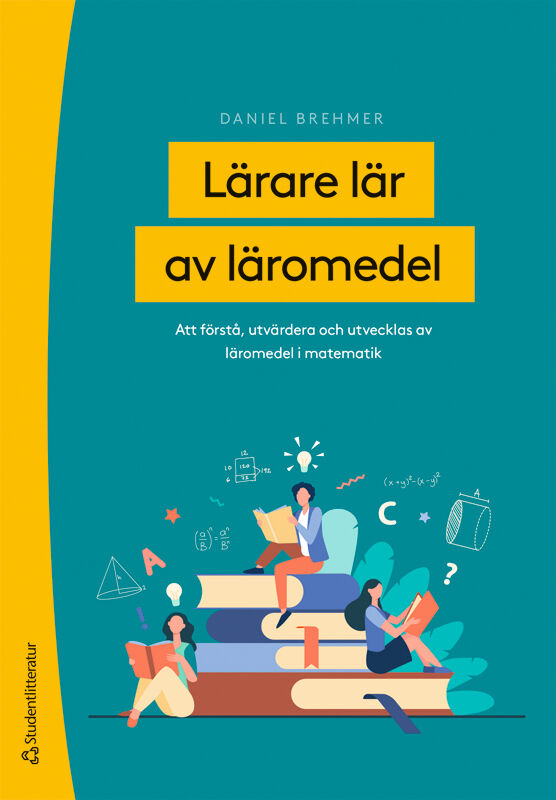Omslag: Lärare lär av läromedel : att förstå, utvärdera och utvecklas av läromedel i matematik