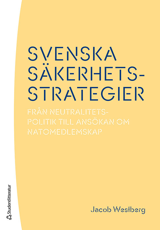 Omslag: Svenska säkerhetsstrategier : från neutralitetspolitik till ansökan om Natomedlemskap