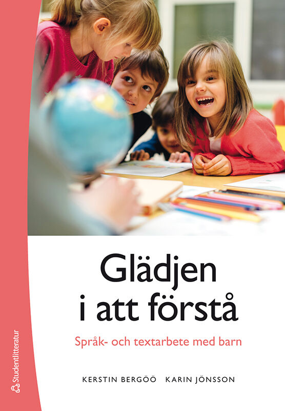 Omslag: Glädjen i att förstå : språk- och textarbete med barn