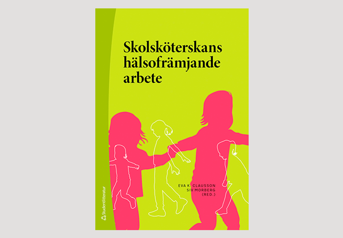 Produktbild på Skolsköterskans hälsofrämjande arbete. Länken går till författarintervju.