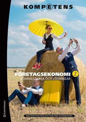 ISBN 9789144130040 Kompetens Företagsekonomi 2 Kommentarer och lösningar