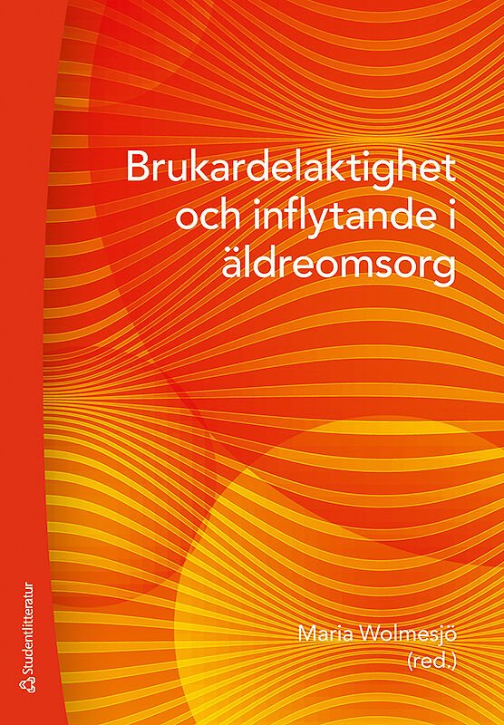 ISBN 9789144131399 Brukardelaktighet och inflytande i äldreomsorg