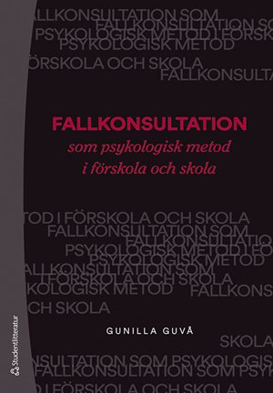 ISBN 9789144135700 Fallkonsultation som psykologisk metod i förskola och skola