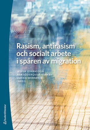 ISBN 9789144142821 Rasism, antirasism och socialt arbete i spåren av migration