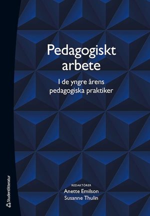 ISBN 9789144160023 Pedagogiskt arbete i de yngre årens pedagogiska praktiker