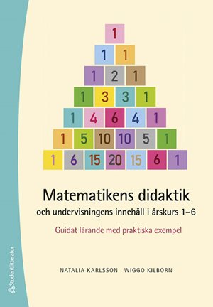 ISBN 9789144177670 Matematikens didaktik och undervisningens innehåll i årskurs 1-6