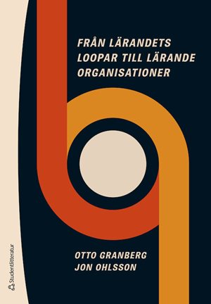 ISBN 9789144183749 Från lärandets loopar till lärande organisationer