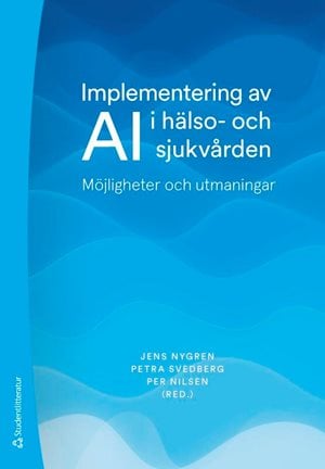 ISBN 9789144191447 Implementering av AI i hälso- och sjukvården