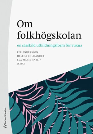 ISBN 9789144192598 Om folkhögskolan - en särskild utbildningsform för vuxna
