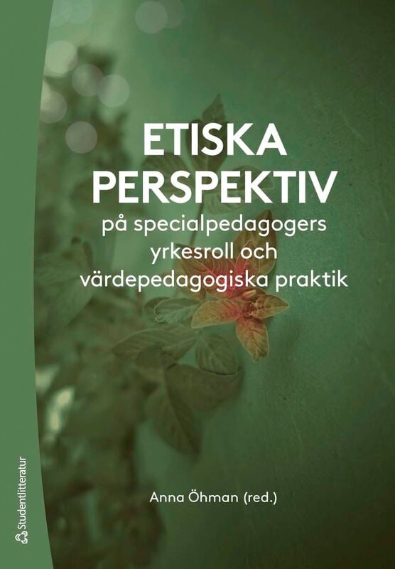ISBN 9789144222486 Etiska perspektiv på specialpedagogers yrkesroll och värdepedagogiska praktik