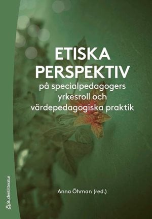 ISBN 9789144222486 Etiska perspektiv på specialpedagogers yrkesroll och värdepedagogiska praktik