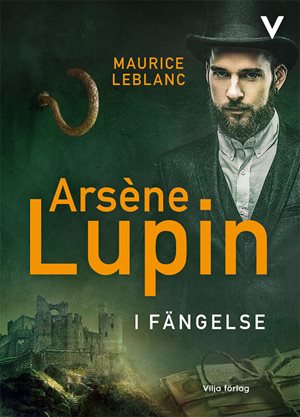 ISBN 9789179494247 Arsène Lupin i fängelse