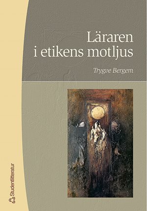 ISBN 9789144012674 Läraren i etikens motljus