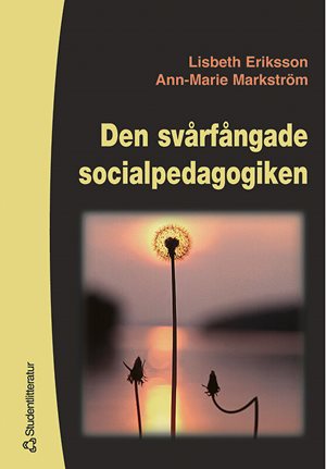 ISBN 9789144012889 Den svårfångade socialpedagogiken