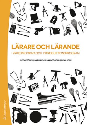 ISBN 9789144074412 Lärare och lärande i yrkesprogram och introduktionsprogram