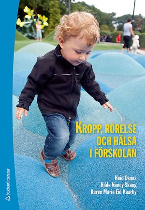 ISBN 9789144075174 Kropp, rörelse och hälsa i förskolan