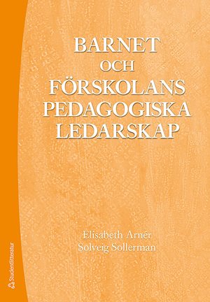 ISBN 9789144113487 Barnet och förskolans pedagogiska ledarskap