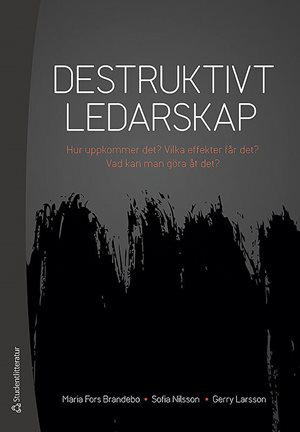ISBN 9789144116525 Destruktivt ledarskap