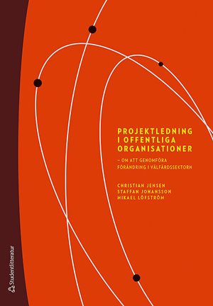 ISBN 9789144118789 Projektledning i offentliga organisationer
