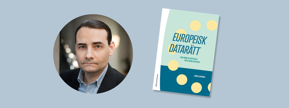 Bild på Jonas Ledendal och omslag till boken Europeisk datarätt