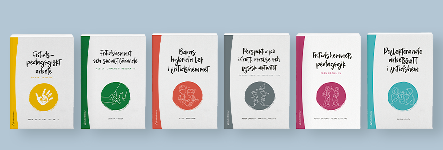 Mockups av böckerna Fritidspedagogiskt arbete, Fritidshemmet och socialt lärande, Barns hybrida lek i fritidshemmet, Perspektiv på idrott, rörelse och fysisk aktivitet, Fritidshemmets pedagogik - från då till nu och Reflekterande arbetssätt i fritidshem