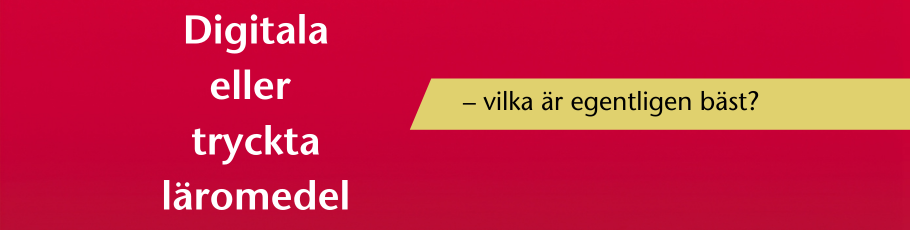 Digitala eller tryckta läromedel - vilka är egentligen bäst?
